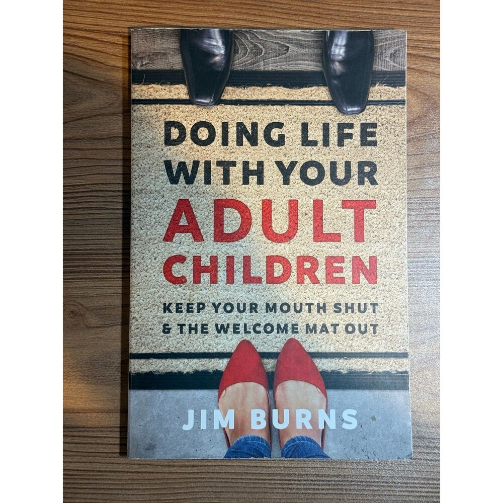 Doing Life with Your Adult Children: Keep Your Mouth Shut and the Welcome Mat O